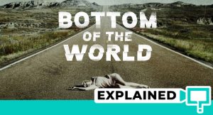 Bottom Of The World Explained (2017 Netflix Film Analysis)
