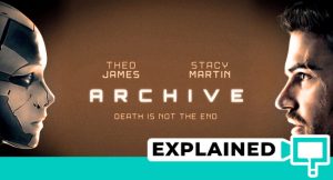 Archive Movie Explained (2020 Plot Analysis and Ending)