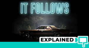 It Follows: Explained (Plot Analysis And Ending)