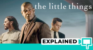 The Little Things: Ending Explained (With Plot Summary)