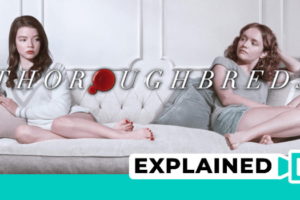 Thoroughbreds Ending Explained In Short (2017 Movie)