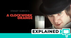 A Clockwork Orange: Ending Explained (With Plot Summary)