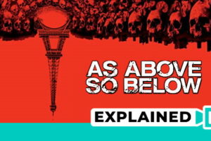 As Above, So Below: Explained (Plot And Ending)