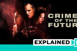 Crimes Of The Future Explained (Plot And Ending)
