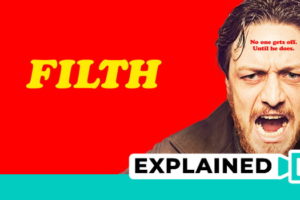Filth Movie Explained (Plot And Ending Explained)