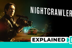 Nightcrawler Ending Explained (With Full Plot Analysis)