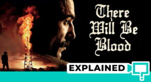 There Will Be Blood: Explained (Plot And Ending)