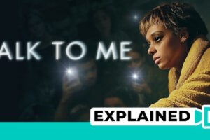 Talk To Me Explained (Ending And Every Question Answered)