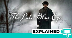 The Pale Blue Eye: Ending Explained (Who Is The Killer?)