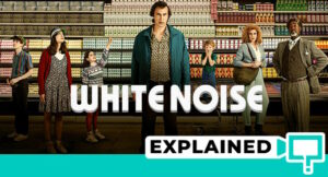 White Noise Movie Explained (Plot And Ending)
