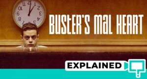 Buster’s Mal Heart Explained (What Did It All Mean?)