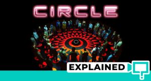 Circle Movie Explained (2015 Netflix Circle Ending Explained)