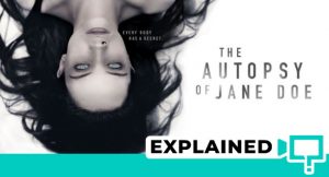 The Autopsy Of Jane Doe (2016) : Movie Plot Ending Explained