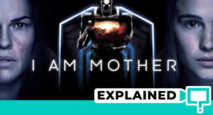 I Am Mother: Ending Explained (2019 I Am Mother Plot Spoiler)