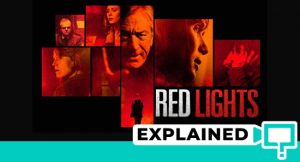 Red Lights (2012) : Movie Plot Ending Explained