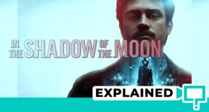 In The Shadow Of The Moon: Explained (2019 Netflix)