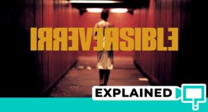 Irreversible (2002) : Movie Plot Ending Explained