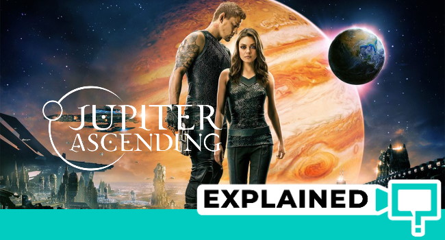 Jupiter Ascending explained