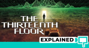 The Thirteenth Floor (1999) : Movie Plot Ending Explained