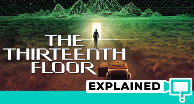 the thirteenth floor explained